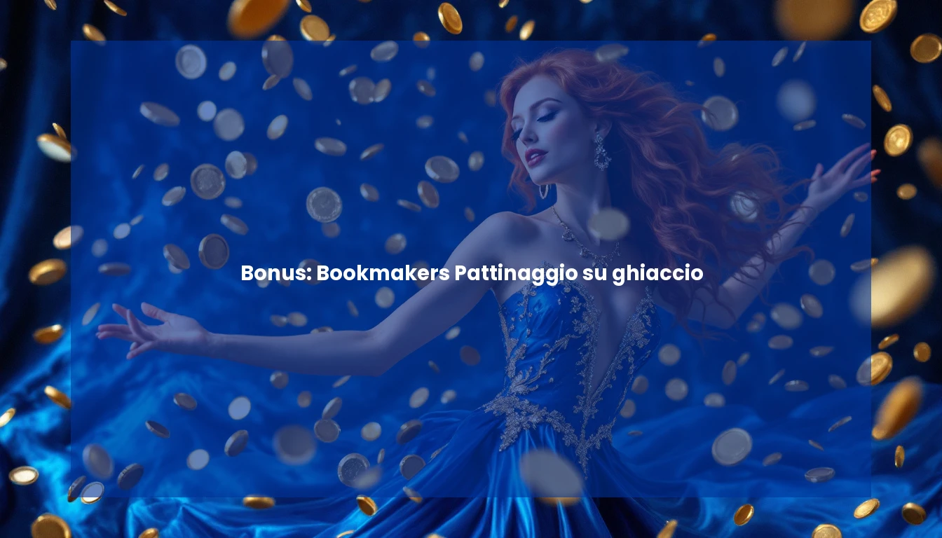 Bonus: Bookmakers Pattinaggio su ghiaccio